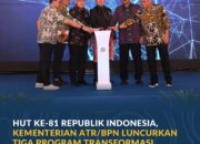 HUT ke-81 RI, ATR/BPN Luncurkan Tiga Transformasi Pelayanan Pertanahan